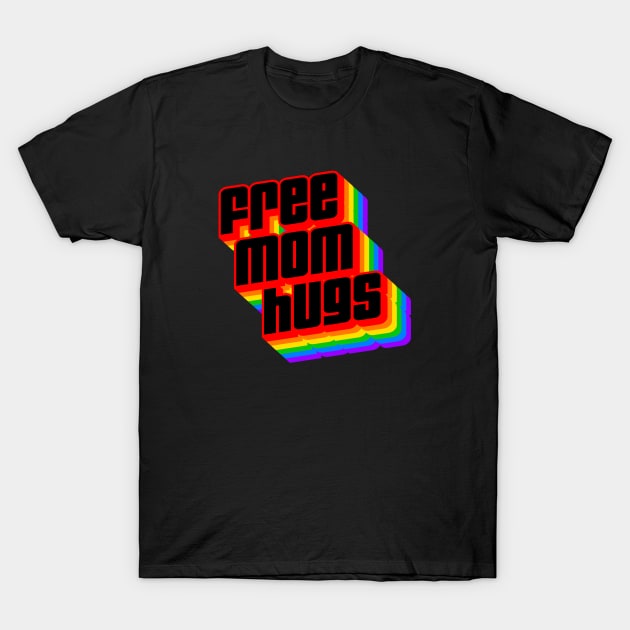 FREE MOM HUGS T-Shirt by ROBZILLA